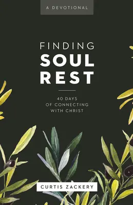 Trouver le repos de l'âme : 40 jours de connexion avec le Christ : Un dévotionnel - Finding Soul Rest: 40 Days of Connecting with Christ: A Devotional