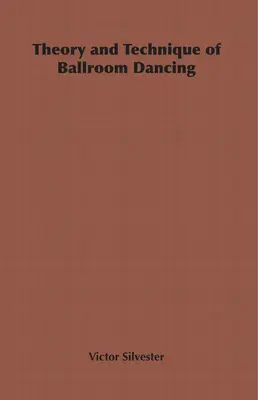 Théorie et technique de la danse de salon - Theory and Technique of Ballroom Dancing