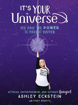 C'est votre univers : Vous avez le pouvoir de le faire advenir - It's Your Universe: You Have the Power to Make It Happen