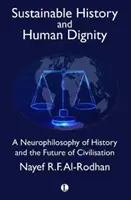 Histoire durable et dignité humaine : Une neurophilosophie de l'histoire et de l'avenir de la civilisation - Sustainable History and Human Dignity: A Neurophilosophy of History and the Future of Civilisation