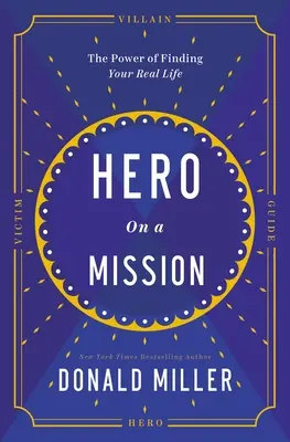 Un héros en mission : Un chemin vers une vie pleine de sens - Hero on a Mission: A Path to a Meaningful Life