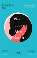 S'il te plaît, occupe-toi de ta mère - Le best-seller coréen vendu à des millions d'exemplaires - Please Look After Mother - The million copy Korean bestseller