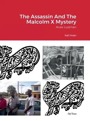L'assassin et le mystère Malcolm X : Anas Luqman - The Assassin And The Malcolm X Mystery: Anas Luqman