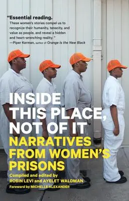 À l'intérieur de ce lieu, pas de ça : récits de femmes incarcérées - Inside This Place, Not of It: Narratives from Women's Prisons
