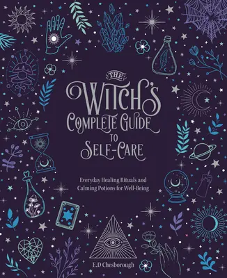 Le guide complet de la sorcière pour prendre soin de soi : Rituels de guérison quotidiens et sortilèges apaisants pour le bien-être - volume 1 - The Witch's Complete Guide to Self-Care: Everyday Healing Rituals and Soothing Spellcraft for Well-Beingvolume 1