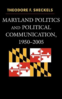 Politique et communication politique dans le Maryland, 1950-2005 - Maryland Politics and Political Communication, 1950-2005