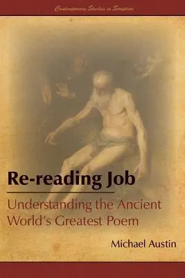 Relecture de Job : Comprendre le plus grand poème de l'Antiquité - Re-Reading Job: Understanding the Ancient World's Greatest Poem