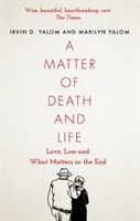 Question de mort et de vie - L'amour, la perte et ce qui compte à la fin - Matter of Death and Life - Love, Loss and What Matters in the End