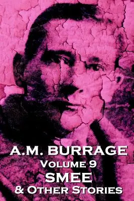 A.M. Burrage - Smee et autres histoires : Les classiques du maître de l'horreur - A.M. Burrage - Smee & Other Stories: Classics From The Master Of Horror