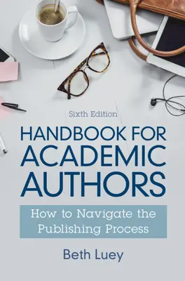 Manuel pour les auteurs universitaires : Comment naviguer dans le processus de publication - Handbook for Academic Authors: How to Navigate the Publishing Process