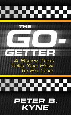 L'homme qui va de l'avant : Une histoire qui vous dit comment en être un - The Go-Getter: A Story That Tells You How to Be One