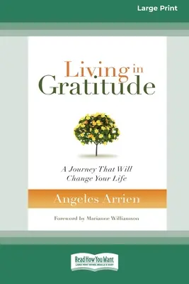 Vivre dans la gratitude : Un voyage qui changera votre vie (16pt Large Print Edition) - Living in Gratitude: A Journey That Will Change Your Life (16pt Large Print Edition)