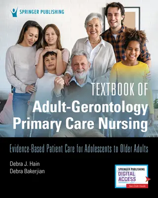 Manuel de soins infirmiers primaires en gérontologie pour adultes : Soins infirmiers de premier recours : soins aux patients fondés sur des données probantes, de l'adolescent à l'adulte plus âgé - Textbook of Adult-Gerontology Primary Care Nursing: Evidence-Based Patient Care for Adolescents to Older Adults