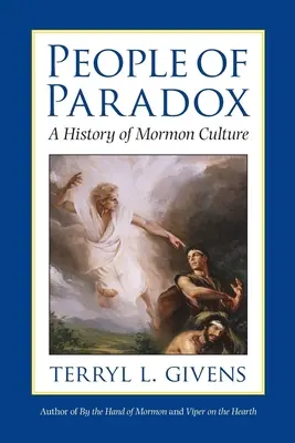 Le peuple du paradoxe : une histoire de la culture mormone - People of Paradox: A History of Mormon Culture