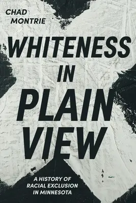 La blancheur au vu et au su de tous : Une histoire de l'exclusion raciale dans le Minnesota - Whiteness in Plain View: A History of Racial Exclusion in Minnesota