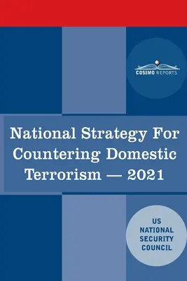 Stratégie nationale de lutte contre le terrorisme intérieur : 2021 - National Strategy for Countering Domestic Terrorism: 2021