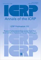 Publication 112 de la CIPR - Prévention des expositions accidentelles dues aux nouvelles technologies de radiothérapie externe - ICRP Publication 112 - Preventing Accidental Exposures From New External Beam Radiation Therapy Technologies