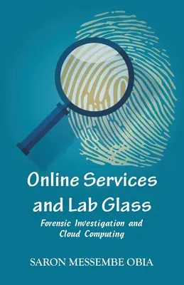 Services en ligne et verre de laboratoire : Investigation médico-légale et informatique en nuage - Online Services and Lab Glass: Forensic Investigation and Cloud Computing