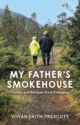 Le fumoir de mon père : Histoires et recettes de Fishcamp - My Father's Smokehouse: Stories and Recipes from Fishcamp