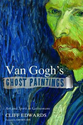 Les peintures de fantômes de Van Gogh - Van Gogh's Ghost Paintings