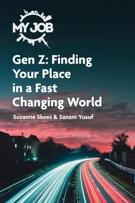 MY JOB Gen Z : Trouver sa place dans un monde en évolution rapide - MY JOB Gen Z: Finding Your Place in a Fast Changing World