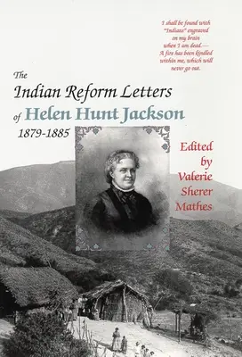 Les lettres de Helen Hunt Jackson sur la réforme indienne, 1879-1885 - The Indian Reform Letters of Helen Hunt Jackson, 1879-1885