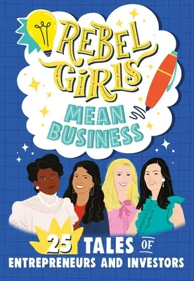 Les filles rebelles, des entrepreneures géniales : 25 histoires de femmes qui bâtissent des entreprises - Rebel Girls Awesome Entrepreneurs: 25 Tales of Women Building Businesses