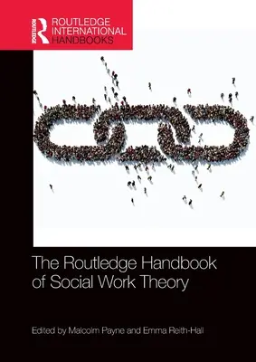 The Routledge Handbook of Social Work Theory (en anglais) - The Routledge Handbook of Social Work Theory