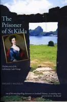 Prisonnier de St Kilda - L'histoire vraie de l'infortunée Lady Grange - Prisoner of St Kilda - The True Story of the Unfortunate Lady Grange