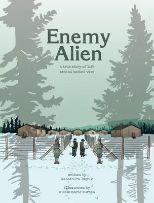 Enemy Alien - Une histoire graphique de l'internement au Canada pendant la Première Guerre mondiale - Enemy Alien - A Graphic History of Internment in Canada During the First World War