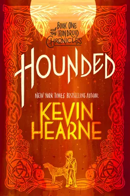 Hounded : Le premier tome des Chroniques du druide de fer - Hounded: Book One of the Iron Druid Chronicles