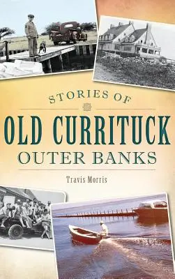 Histoires de l'ancien Currituck Outer Banks - Stories of Old Currituck Outer Banks