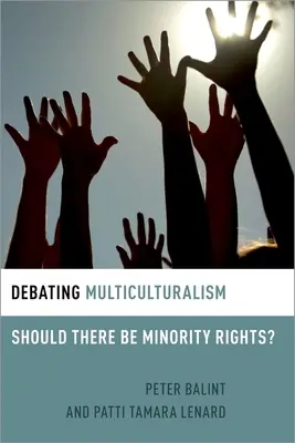 Débat sur le multiculturalisme : Faut-il des droits pour les minorités ? - Debating Multiculturalism: Should There Be Minority Rights?