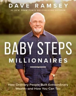 Baby Steps Millionaires : Comment des gens ordinaires ont bâti une richesse extraordinaire - et comment vous pouvez le faire aussi - Baby Steps Millionaires: How Ordinary People Built Extraordinary Wealth--And How You Can Too