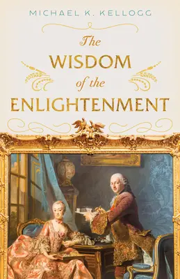 La sagesse des Lumières - The Wisdom of the Enlightenment