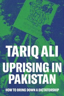 Révolte au Pakistan : comment faire tomber une dictature - Uprising in Pakistan: How to Bring Down a Dictatorship