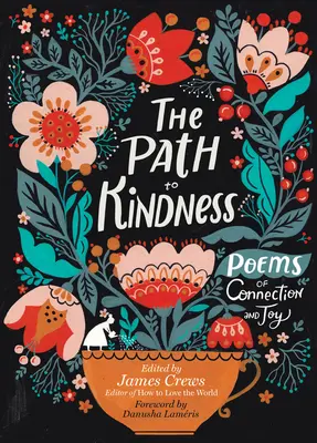 Le chemin de la gentillesse : Poèmes de connexion et de joie - The Path to Kindness: Poems of Connection and Joy