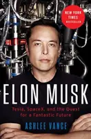 Elon Musk - Tesla, SpaceX et la quête d'un avenir fantastique - Elon Musk - Tesla, SpaceX, and the Quest for a Fantastic Future