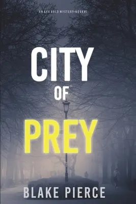 City of Prey : An Ava Gold Mystery (Livre 1) - City of Prey: An Ava Gold Mystery (Book 1)