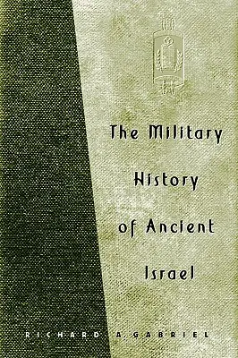 L'histoire militaire de l'ancien Israël - The Military History of Ancient Israel