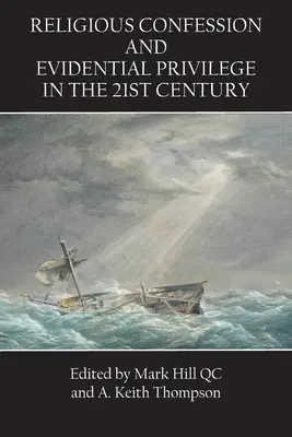 Confession religieuse et privilège de preuve au 21e siècle - Religious Confession and Evidential Privilege in the 21st Century