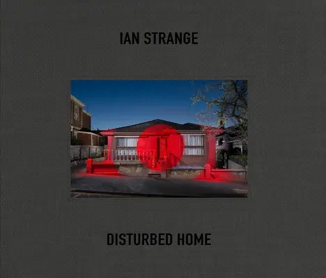 Ian Strange : La maison dérangée - Ian Strange: Disturbed Home