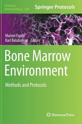 Environnement de la moelle osseuse : Méthodes et protocoles - Bone Marrow Environment: Methods and Protocols