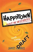 Happytown doit être détruite - Happytown Must Be Destroyed