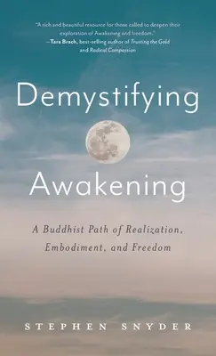 Démystifier l'éveil : Une voie bouddhiste de réalisation, d'incarnation et de liberté - Demystifying Awakening: A Buddhist Path of Realization, Embodiment, and Freedom