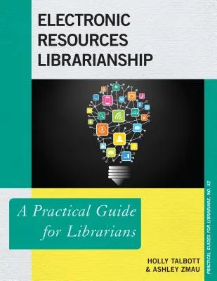 La bibliothéconomie des ressources électroniques : Un guide pratique pour les bibliothécaires - Electronic Resources Librarianship: A Practical Guide for Librarians