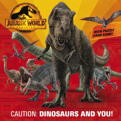 Attention : Les dinosaures et vous ! (Jurassic World Dominion) - Caution: Dinosaurs and You! (Jurassic World Dominion)