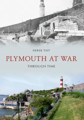 Plymouth en guerre à travers le temps - Plymouth at War Through Time