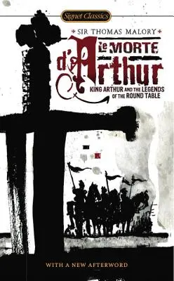 Le Morte d'Arthur : Le roi Arthur et les légendes de la Table ronde - Le Morte d'Arthur: King Arthur and the Legends of the Round Table