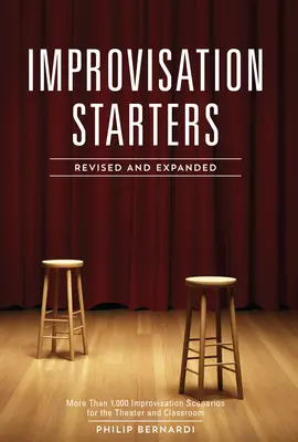 Improvisation Starters : Plus de 1 000 scénarios d'improvisation pour le théâtre et la classe - Improvisation Starters: More Than 1,000 Improvisation Scenarios for the Theater and Classroom